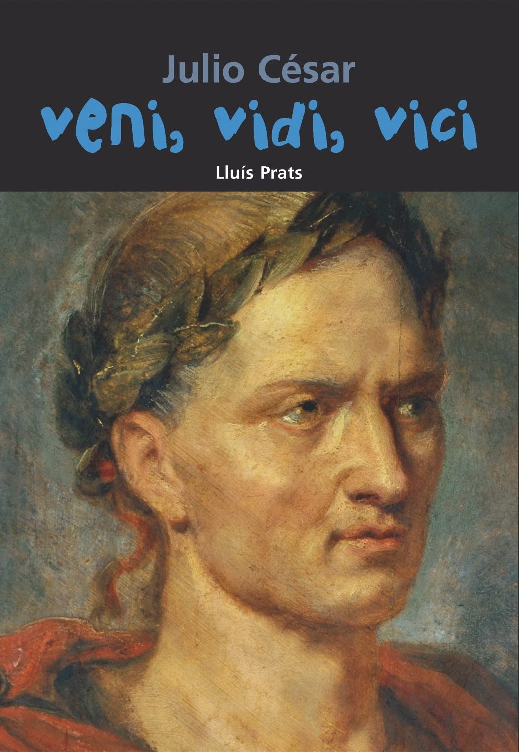Julio César. Veni, vidi, vici: 26 (Biografía joven)