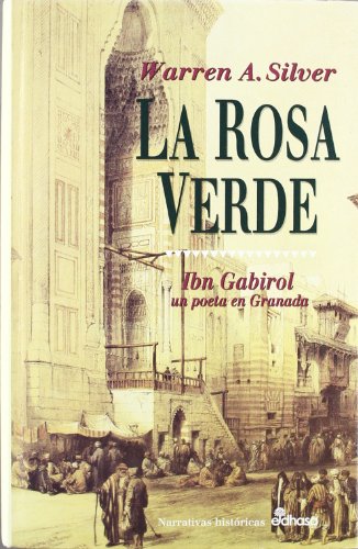 La Rosa verde : ibn gabirol, un poeta en Granada