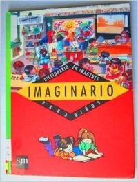 Imaginario : Diccionario En Imagenes Para Ninos (Spanish Picture Dictionary/G088)