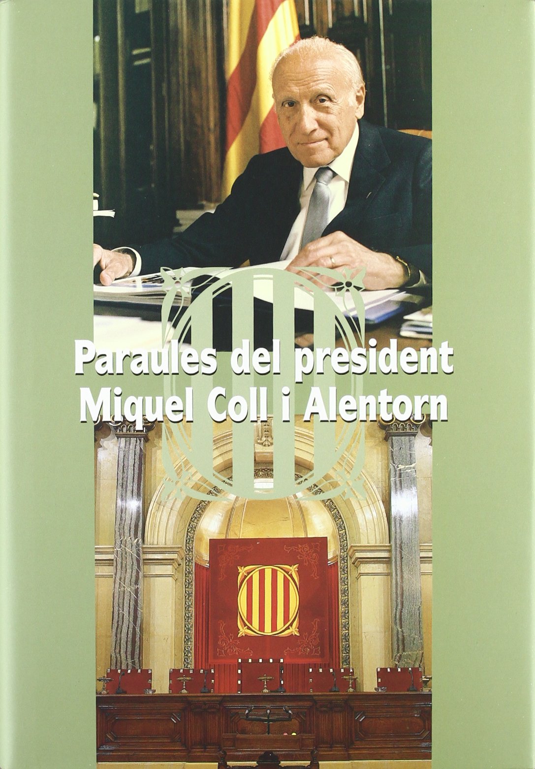 Paraules del President Miquel Coll i Alentorn. Recull d'intervencions i textos presidencials produïts durant la II legislatura