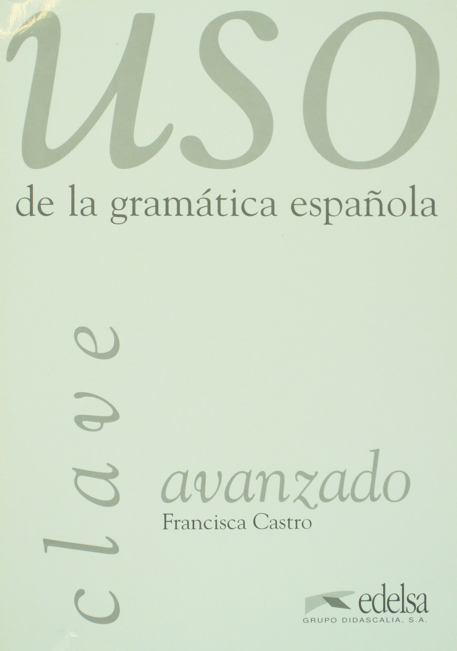Uso avanzado de la gramática. Claves: Corrigés (USO De La Gramatica Espanola)
