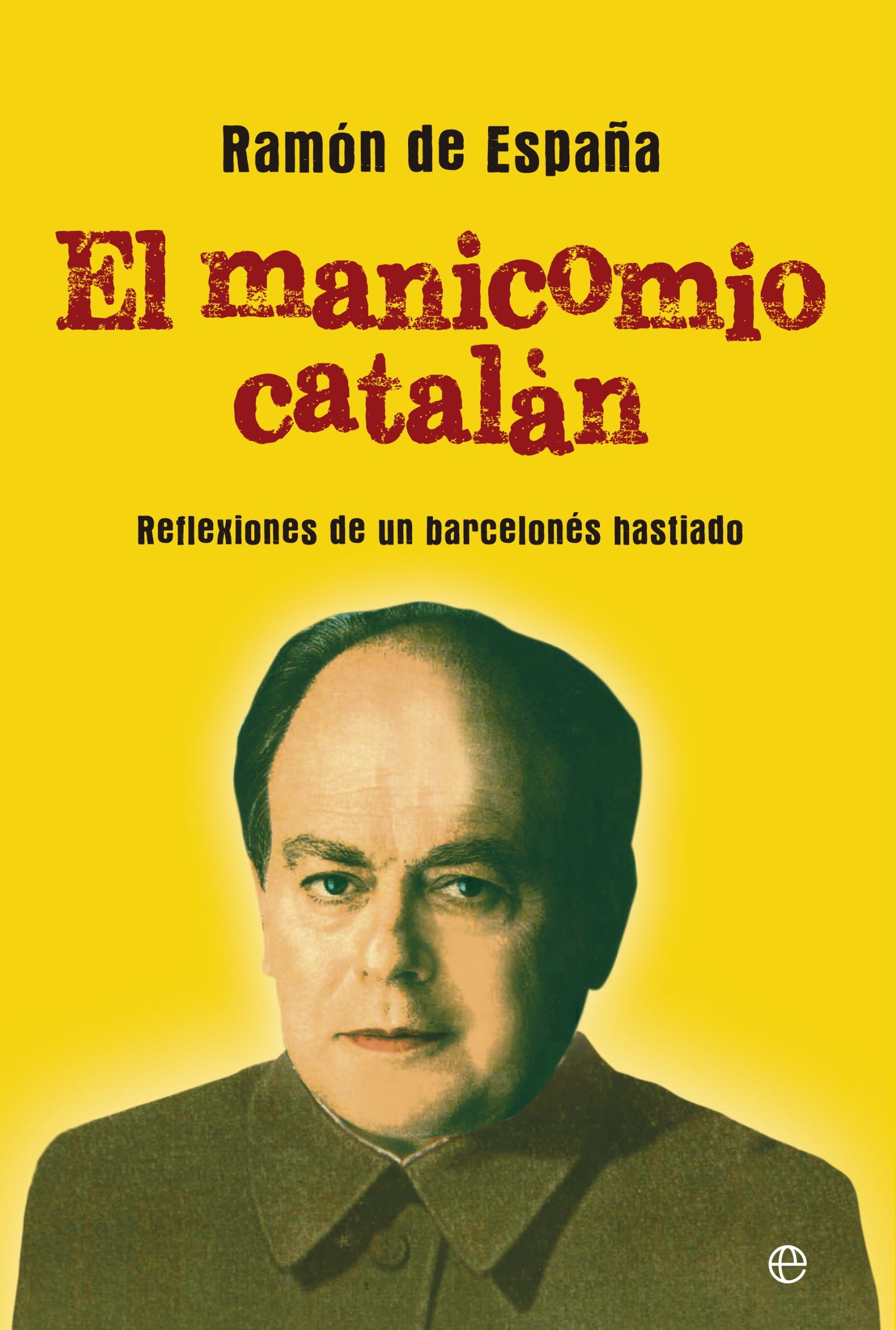 El manicomio catalán: Reflexiones de un barcelonés hastiado (Actualidad)