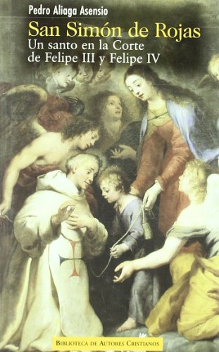 San Simón de Rojas: Un santo en la Corte de Felipe III y Felipe IV (NORMAL)