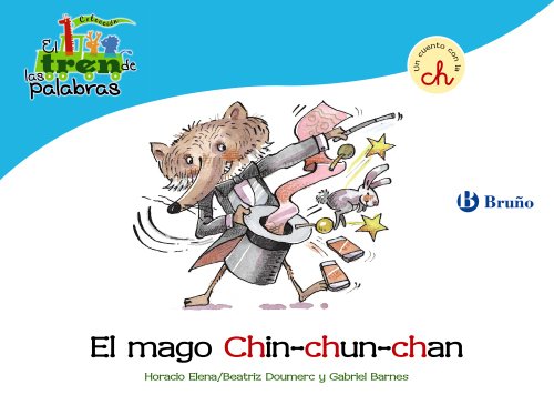 El mago Chin-chun-chan: Un cuento con la CH (Castellano - A PARTIR DE 3 AÑOS - LIBROS DIDÁCTICOS - El tren de las palabras)