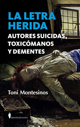 Letra herida, La. Autores suicidas, toxicómanos y dementes (Ensayo)