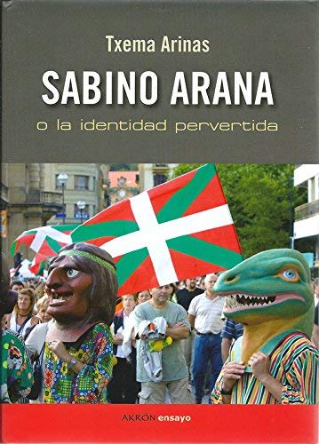 Sabino arana o la identidad pervertida