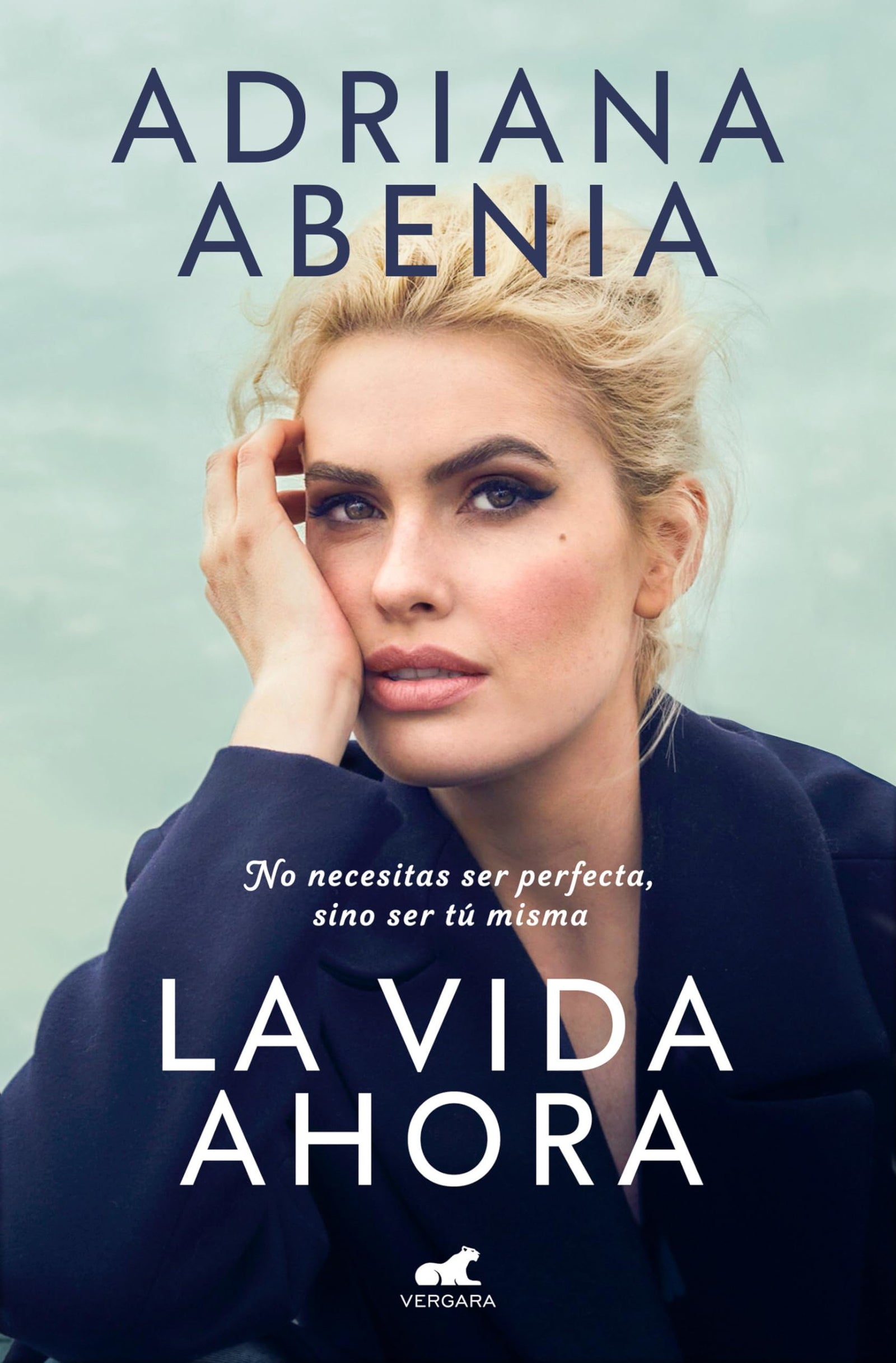 La vida ahora: No necesitas ser perfecta, sino ser tú misma (Vergara)