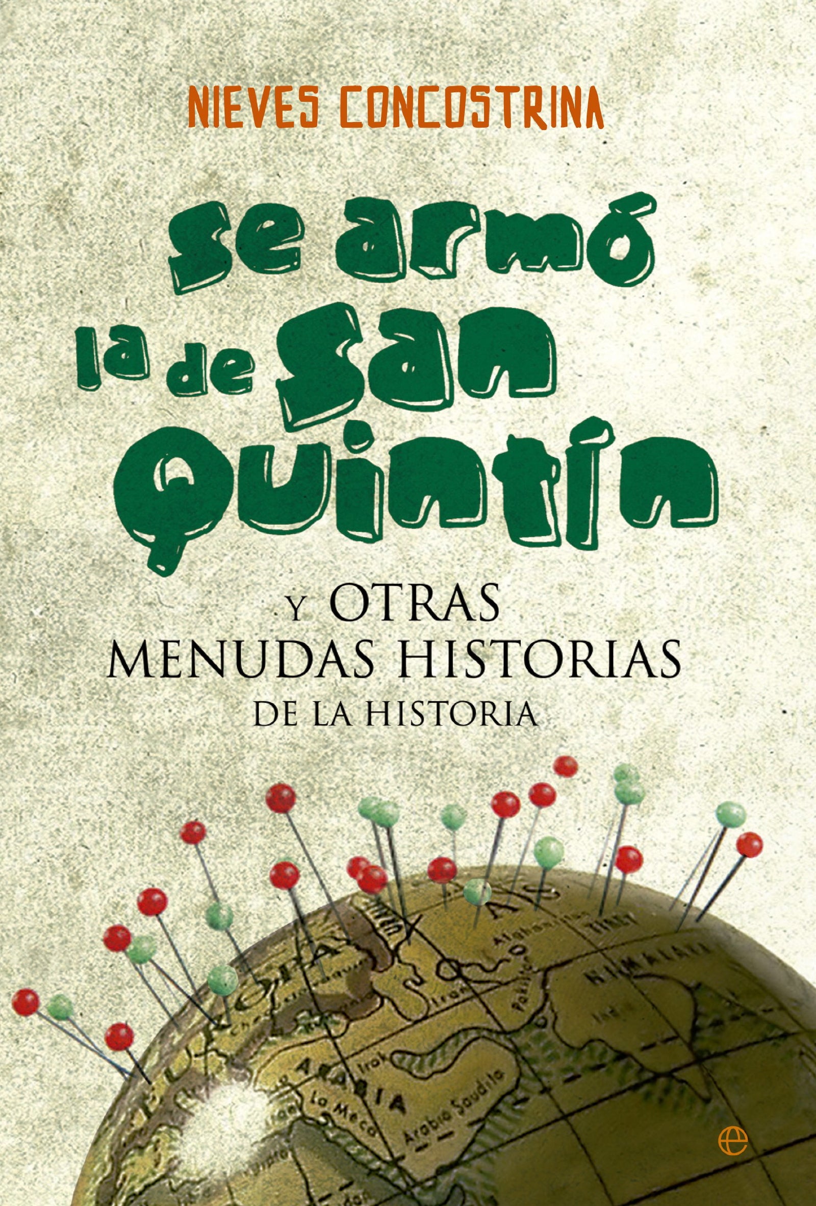Se armó la de San Quintín: y otras menudas historias de la historia (SIN COLECCION)