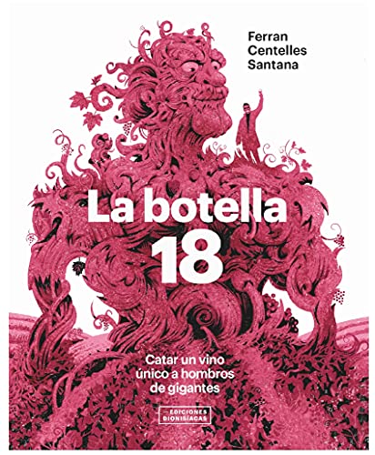 BOTELLA 18, LA. CATAR UN VINO UNICO A HOMBROS DE GIGANTES (SIN COLECCION)