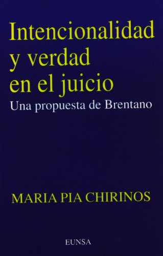 Intencionalidad y verdad en el juicio: una propuesta de Brentano (Colección filosófica)
