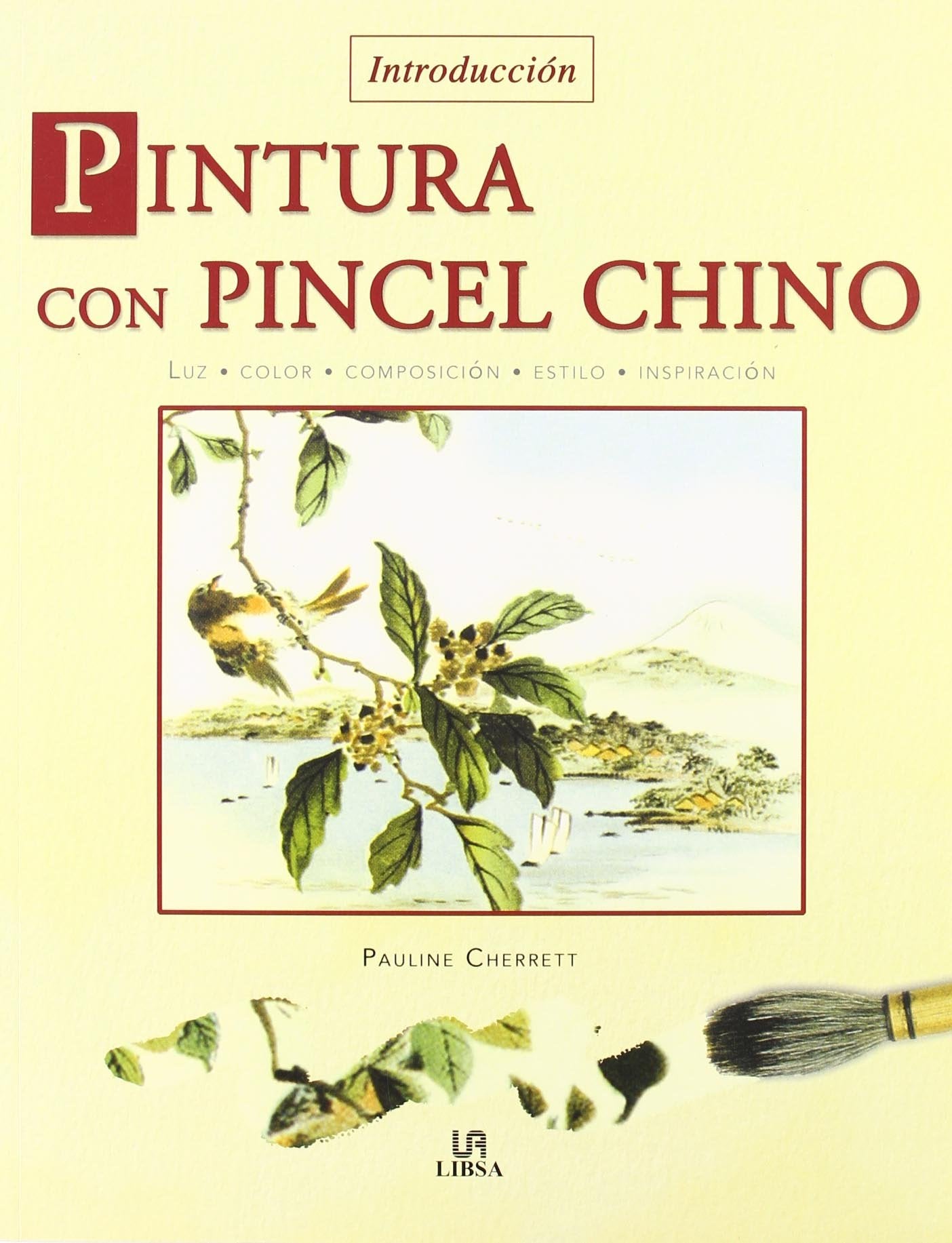Pintura con Pincel Chino: Luz, Color, Composición, Estilo e Inspiración (Técnicas Artísticas)