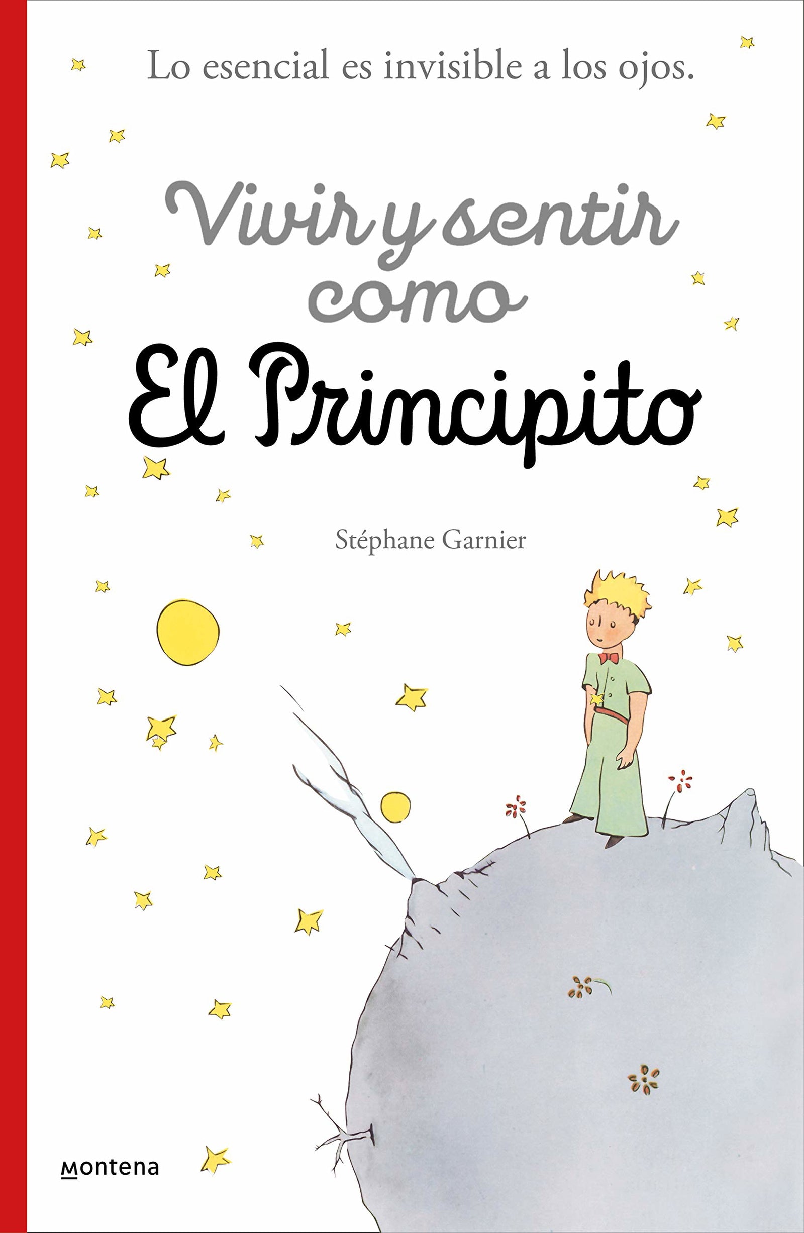 Vivir y sentir como El principito: Lo esencial es invisible a los ojos (No ficción ilustrados)