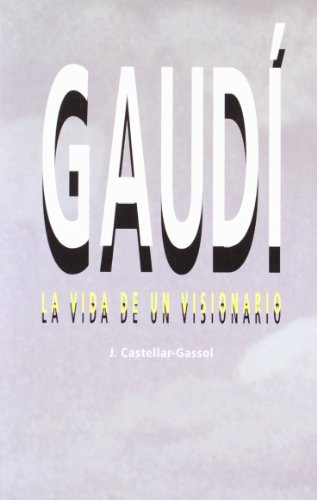 Gaudí. Vida de un visionario: 1 (Per conèixer)
