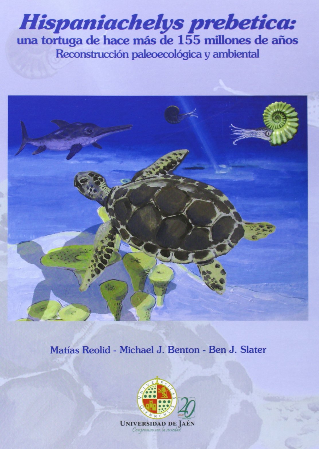 Hispaniachelys prebetica: una tortuga de hace más de 155 millones de años: Reconstrucción paleoecológica y ambiental (Juan Pérez de Moya)
