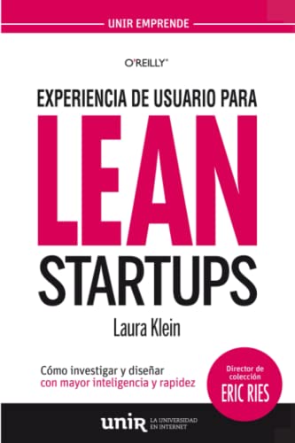 Experiencia de usuario para lean startups: Cómo investigar y diseñar con mayor inteligencia y rapidez (UNIR Emprende)