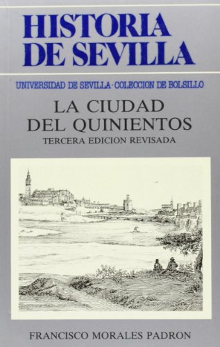 Historia de Sevilla. La ciudad del Quinientos: 58 (Colección de bolsillo)