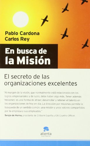 En busca de la misión: El secreto de las organizaciones excelentes.: 1 (Narrativa Empresarial)