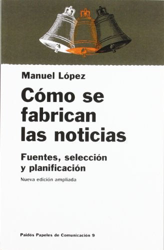 Cómo se fabrican las noticias: Fuentes, selección y planificación: 1 (Comunicación)