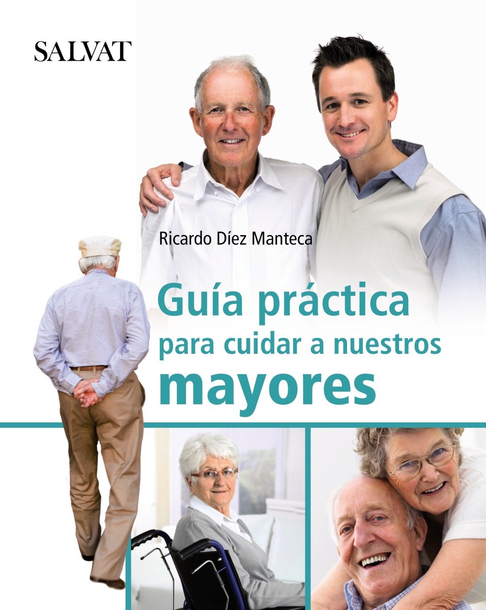 Guía práctica para cuidar a nuestros mayores (Castellano - Adultos - Libros De Psicología Y Maternidad - Otros Libros)