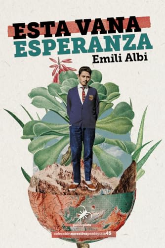ESTA VANA ESPERANZA: 45 (Narrativa Pez de Plata)