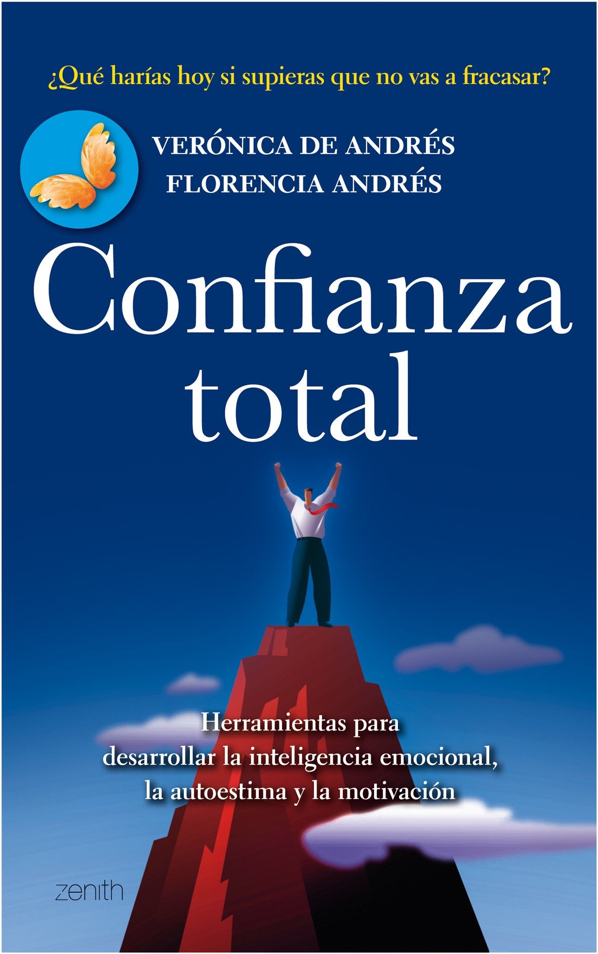 Confianza total: Herramientas para desarrollar la inteligencia emocional, la autoestima y la moti (Autoayuda y superación)