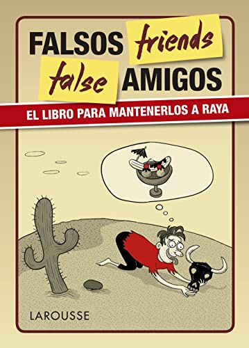 False friends (LAROUSSE - Lengua Inglesa - Manuales prácticos)
