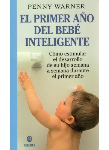 EL PRIMER AÑO DEL BEBE INTELIGENTE (MADRE Y BEBÉ)