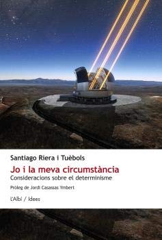 Jo i la meva circumstància. Consideracions sobre el determinisme (IDEES)