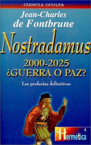 Nostradamus 2000-2025 ¿guerra o paz?