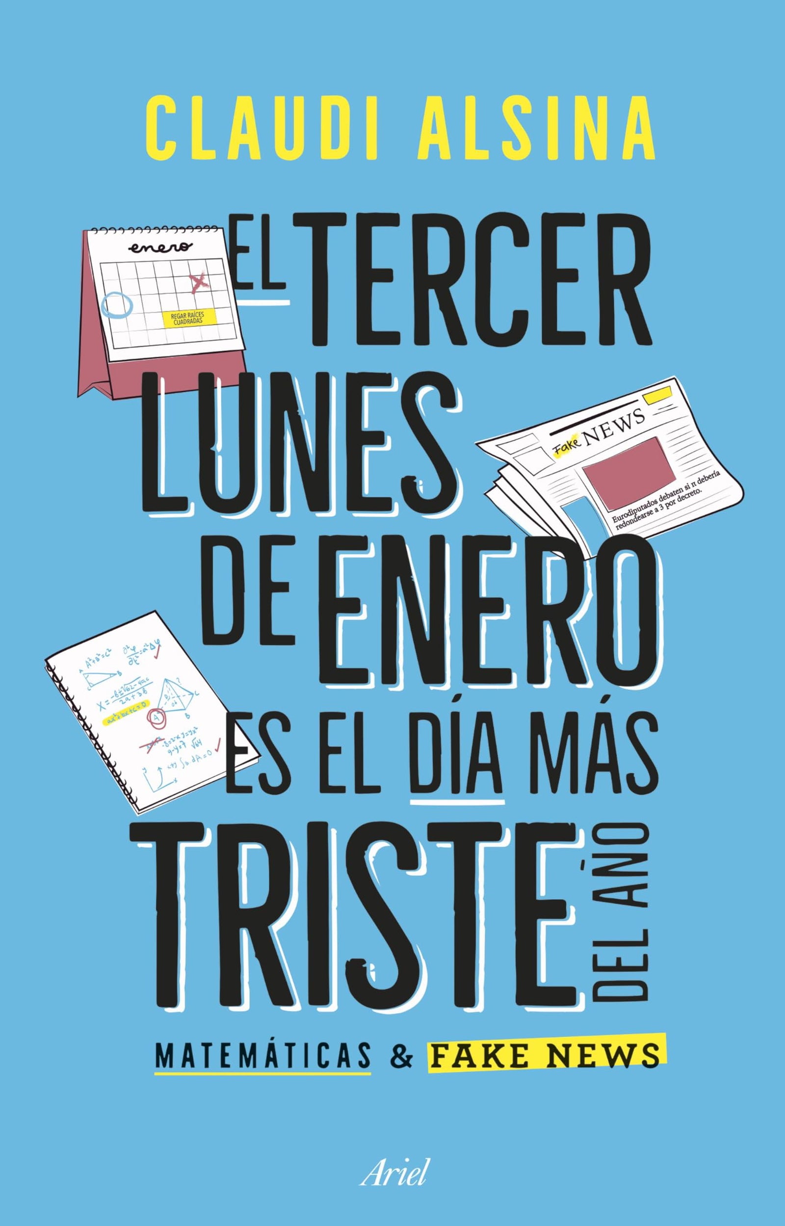 El tercer lunes de enero es el más triste del año: Matemáticas & fake news (ARIEL)