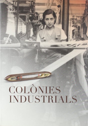 Colònies industrials. Catàleg de l'exposició