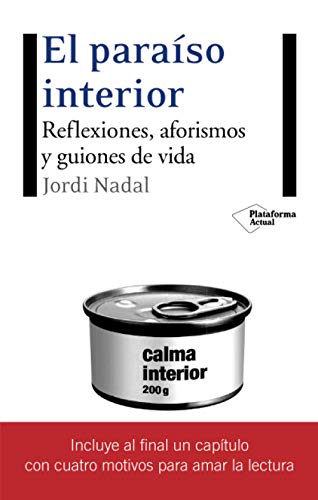 Paraiso Interior,El: Reflexiones, Aforismos y Guiones de Vida Para Descubrir el Sentido de la Propia Existencia (Actual)