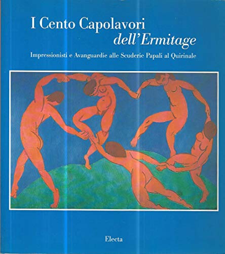 Cento capolavori dell'Ermitage. Impressionisti e avanguardie alle scuderie del Quirinale. Catalogo della mostra (Roma, 1999-2000). Ediz. illustrata (Cataloghi di mostre)