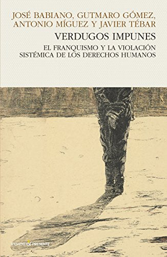 Verdugos impunes: El franquismo y la violación sistémica de los derechos human (HISTORIA)