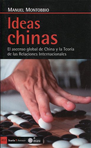 Ideas chinas: El ascenso global de China y la Teoría de las Relaciones Internacionales (Antrazyt)