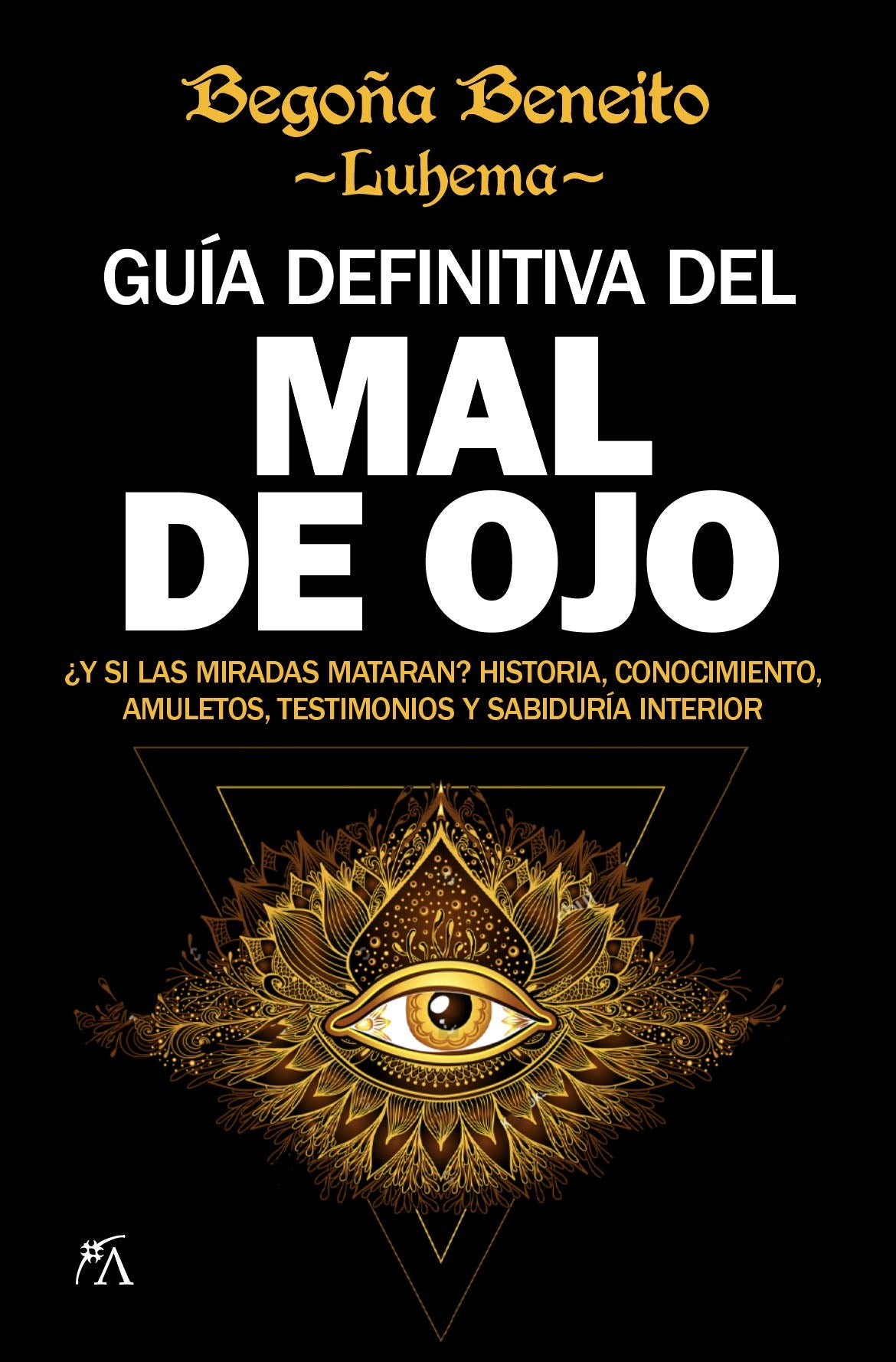 Guía definitiva del Mal de ojo: ¿Y si las miradas mataran? Historia, conocimiento, amuletos, testimonios y sabiduría interior (Enigma)