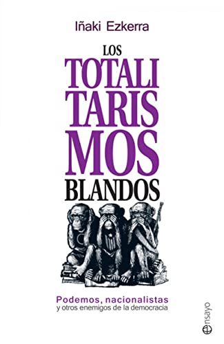 Los Totalitarismos Blandos (Ensayo)