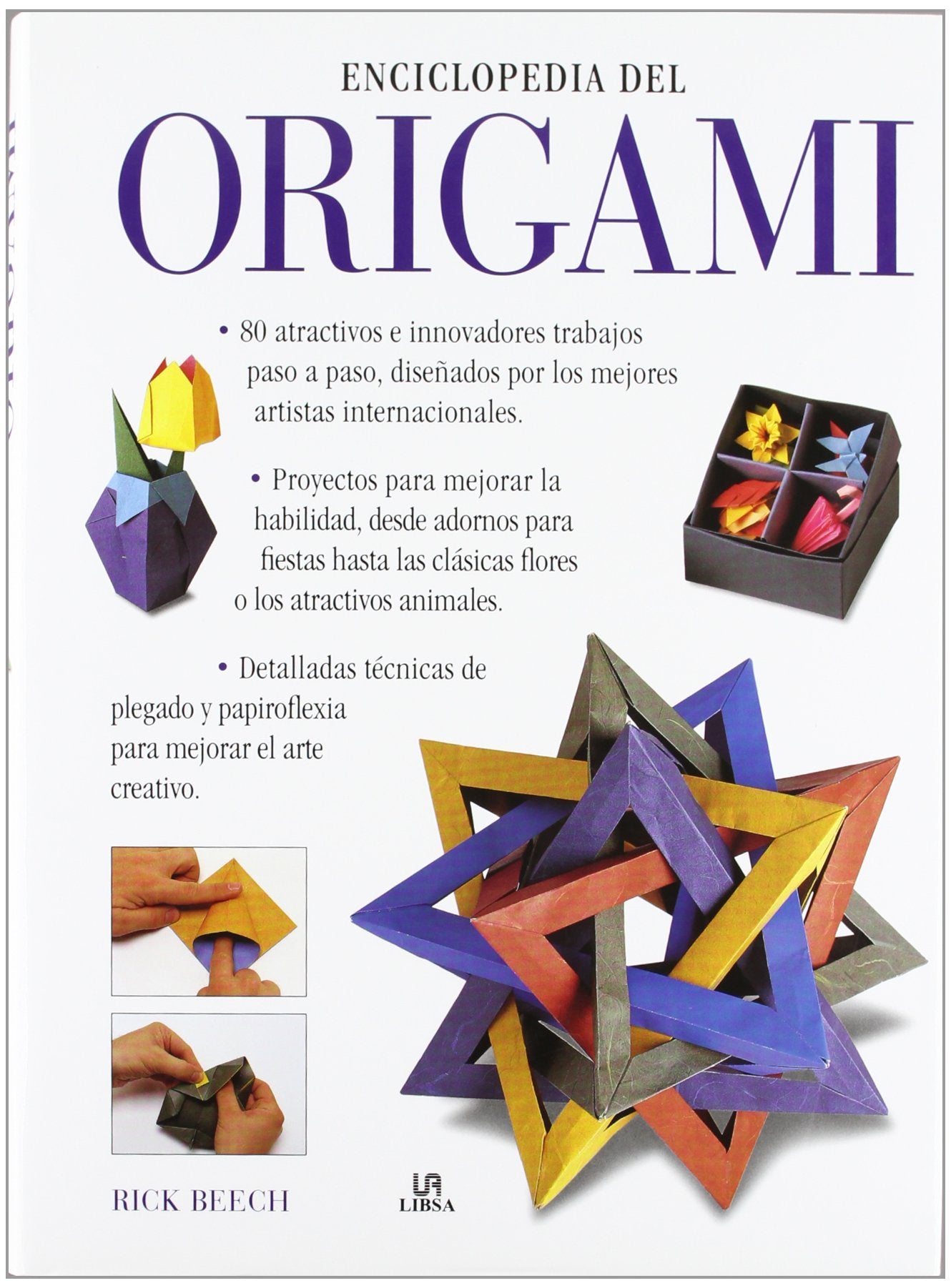 Enciclopedia del Origami: Una Guía Completa con 80 Proyectos Explicados Paso a Paso (Origami y Papiroflexia)