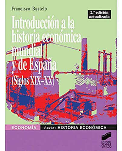 Introducción a la historia económica mundial y de España (siglos XIX-XX) (SIN COLECCION)