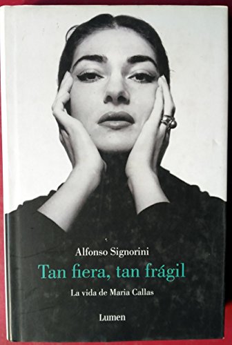 Tan fiera, tan frágil: La vida de María Callas (Ensayo)