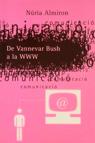 DE VANNEVAR BUSH A LA WWW (SIN COLECCION)