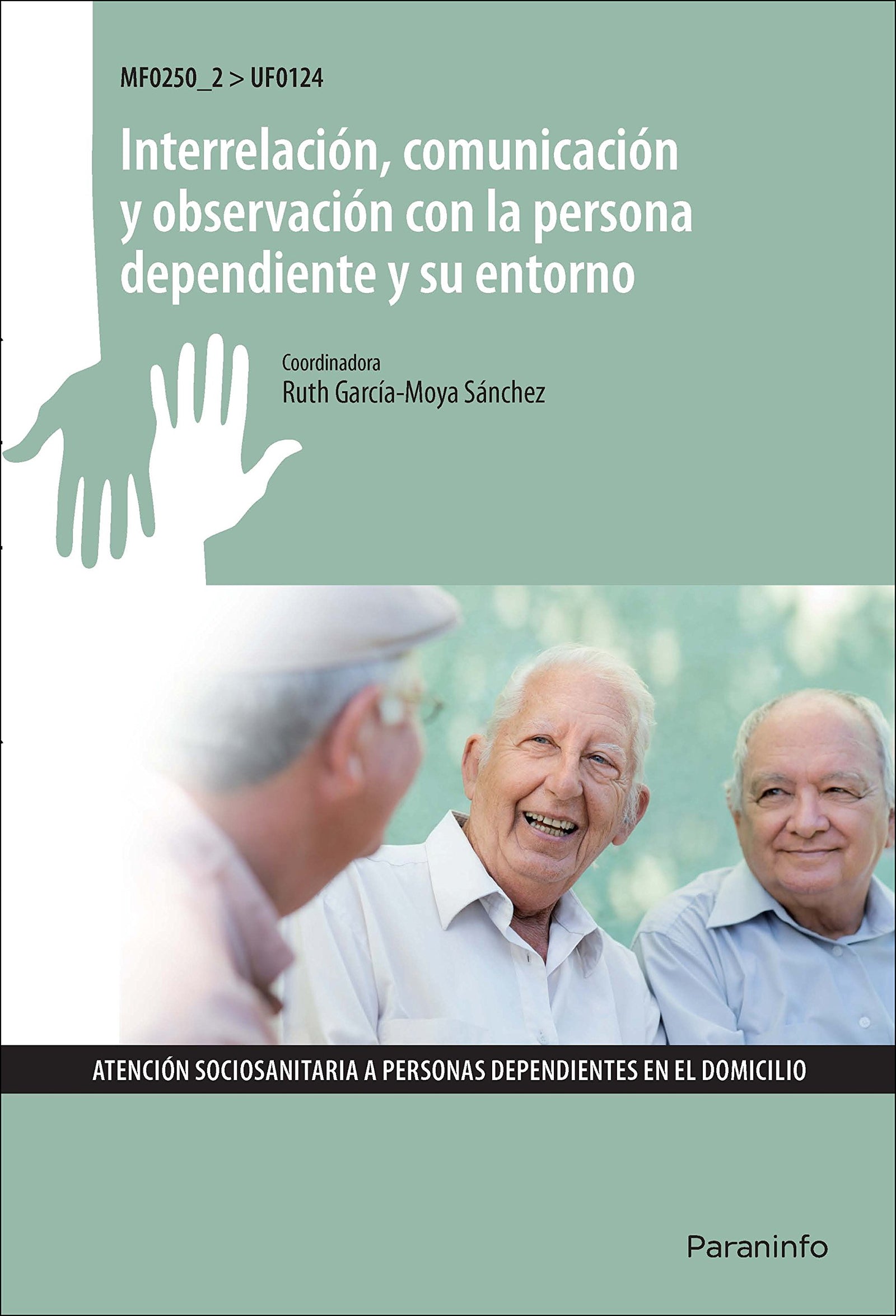 Interrelación, comunicación y observación con la persona dependiente y su entorno