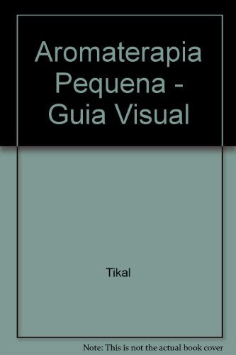 AROMATERAPIA-PEQUE?A GUIA VISUAL (SIN COLECCION)