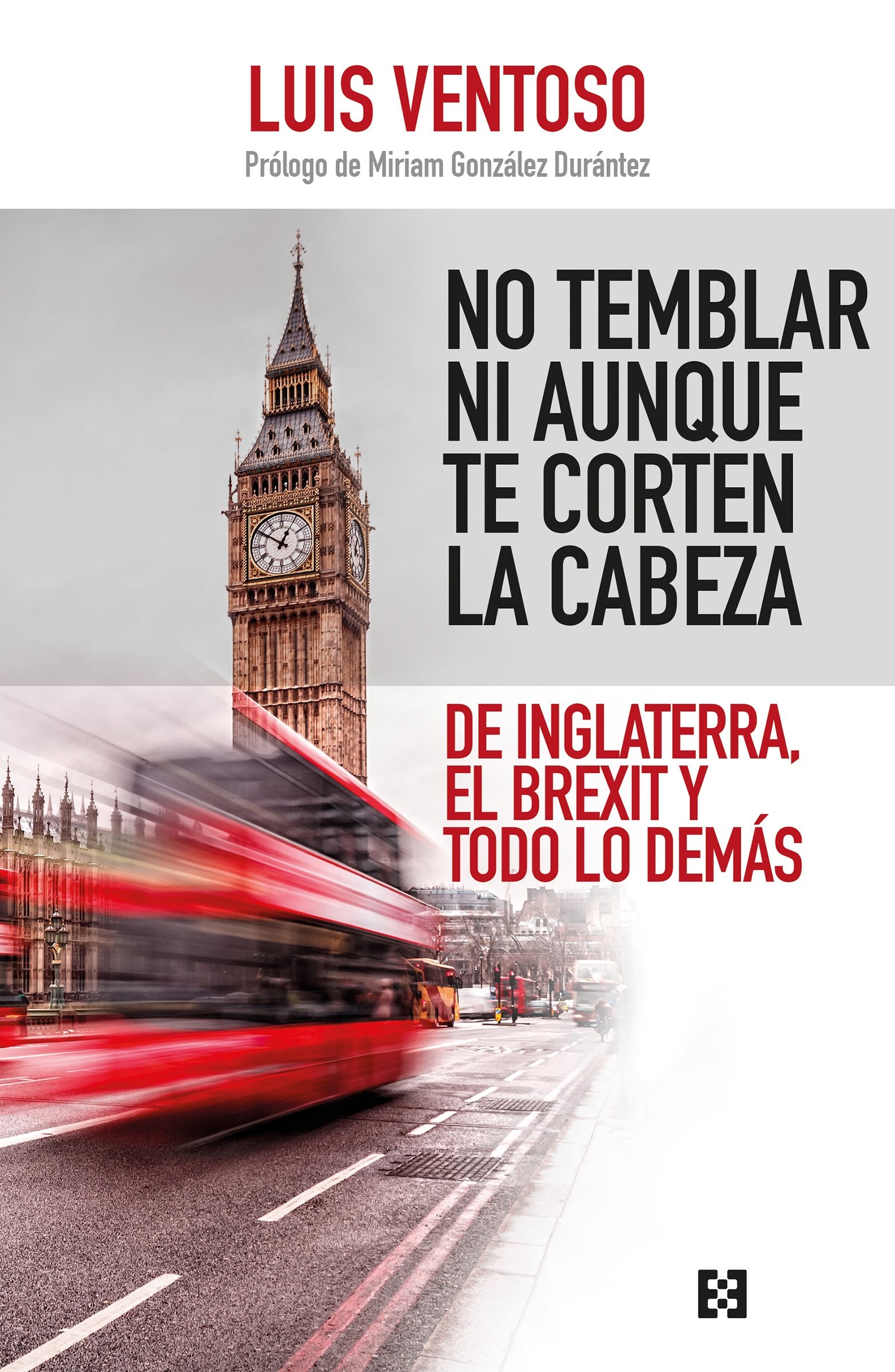 No temblar ni aunque te corten la Cabeza: De Inglaterra, el Brexit y todo lo demás: 35 (Nuevo Ensayo)