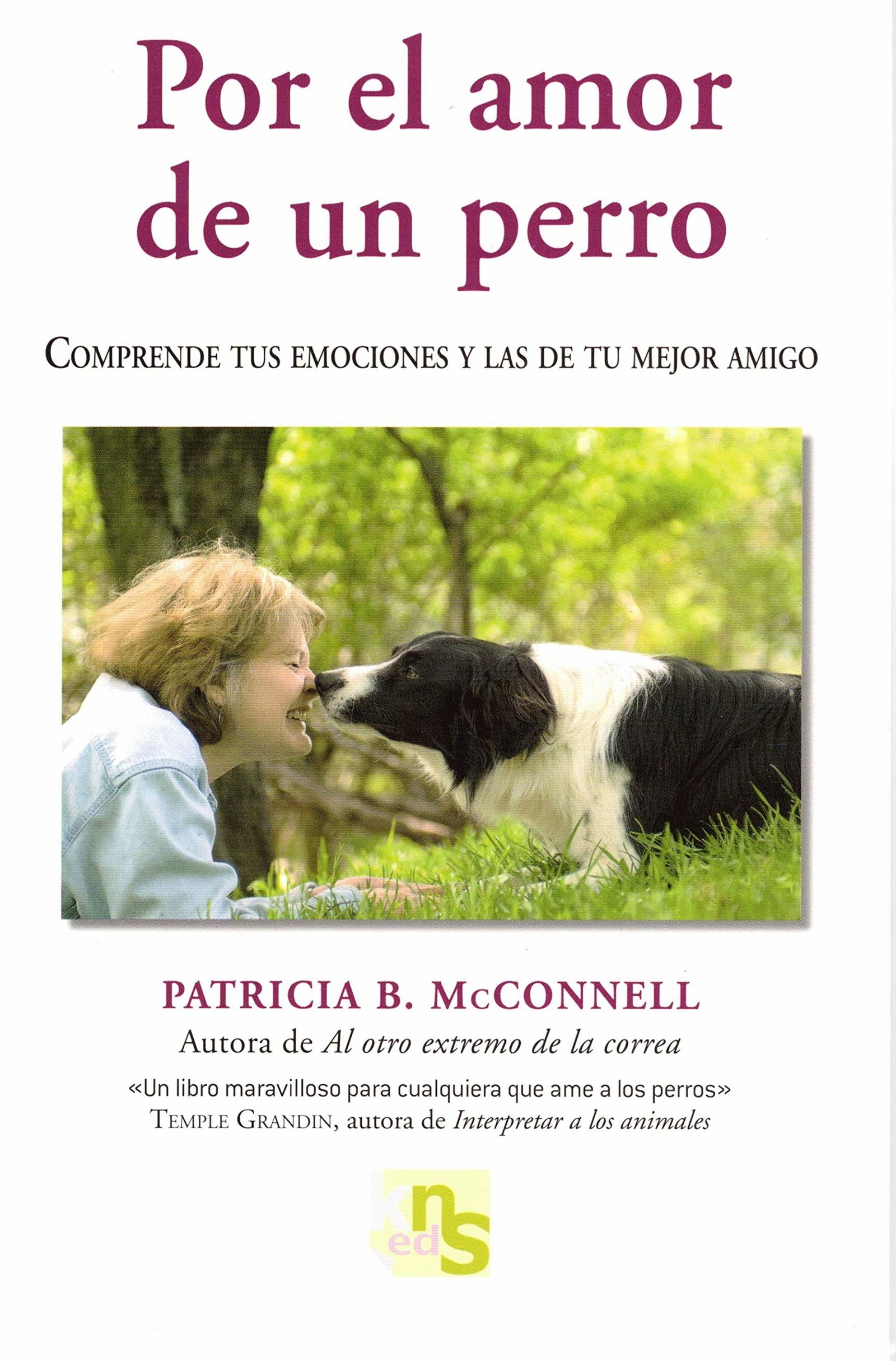 Por el amor de un perro: Comprende tus emociones y las de tu mejor amigo (SIN COLECCION)