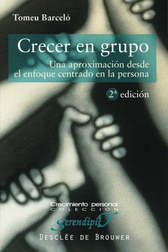 Crecer en grupo. Una aproximación desde el enfoque centrado en la persona (Serendipity)