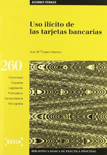 Uso ilícito de las tarjetas bancarias: Biblioteca Básica de Práctica Procesal nº 260 (SIN COLECCION)