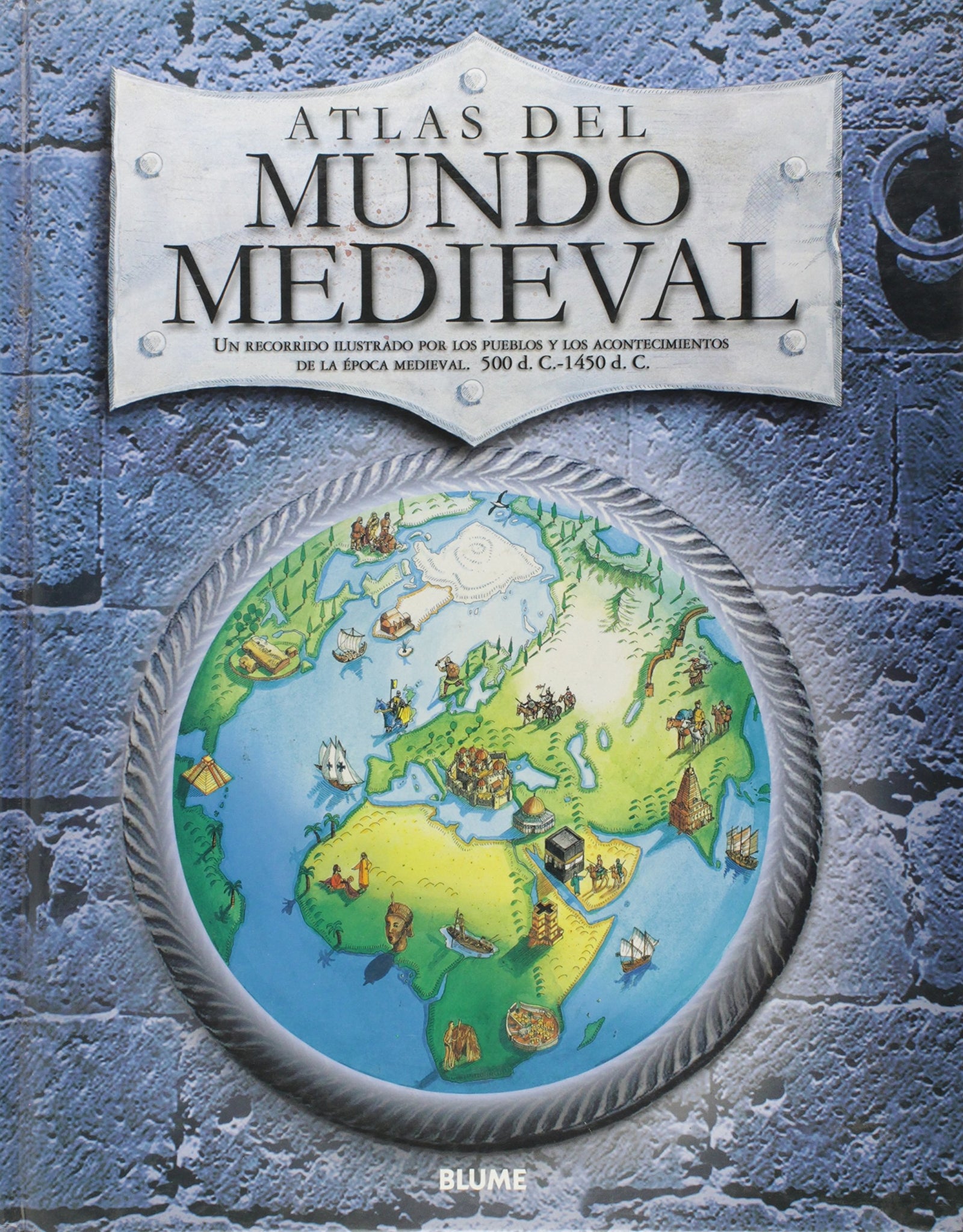 Atlas del mundo medieval : un recorrido ilustrado por los pueblos y los acontecimientos de la época medieval, 500 d.C.-1450 d.C.