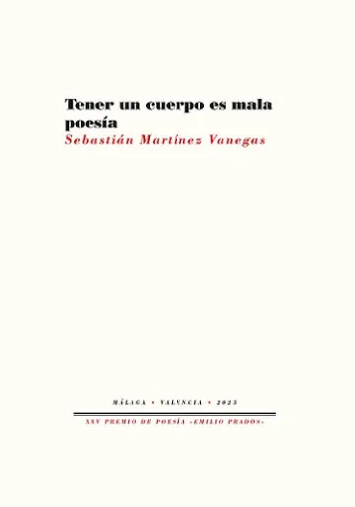Tener un cuerpo es mala poesía: 25 (Premio Emilio Prados)