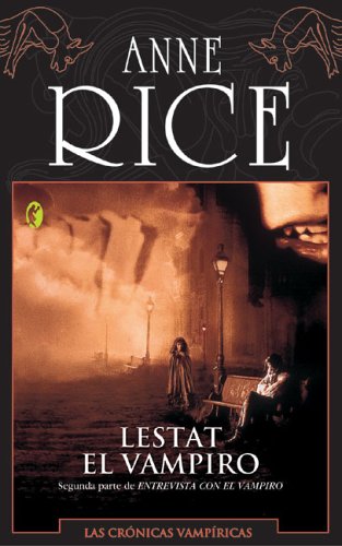 Lestat El Vampiro / The Vampire Lestat (Cronicas Del Vampiros Libro / Vampire Chronicles)